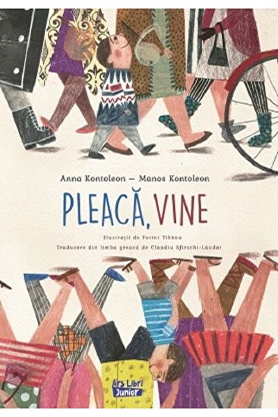 ARS LIBRI Pleaca, vine - Anna Kontoleon, Manos Kontoleon