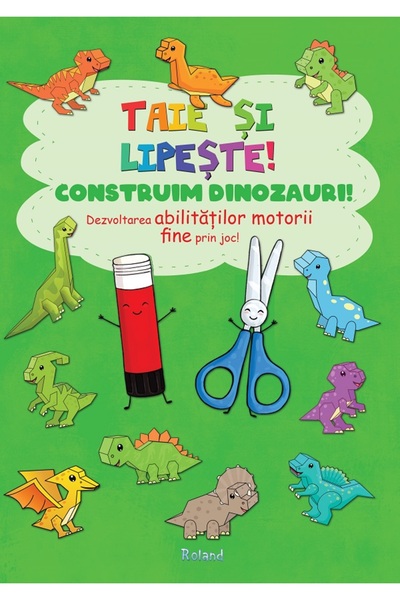 ROLAND Taie si lipeste! Construim dinozauri