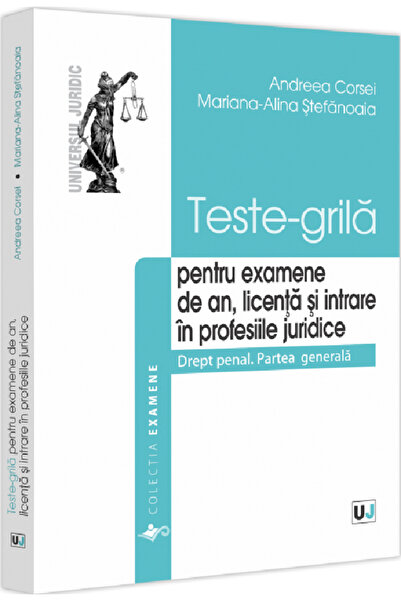 Universul Juridic Teste-grila pentru examene de an, licenta si intrare in pro...