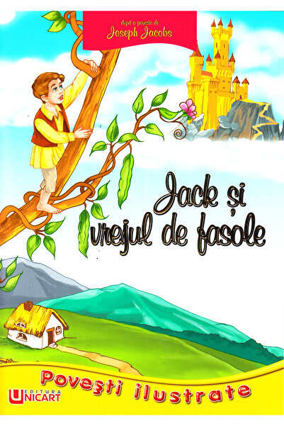 unicart Povesti Ilustrate - Jack si vrejul de fasole - Joseph Jacobs