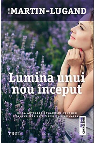 Trei Lumina unui nou inceput - Agnes Martin-Lugand
