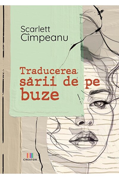 Editura Creator Traducerea sarii de pe buze - Scarlett Cimpeanu