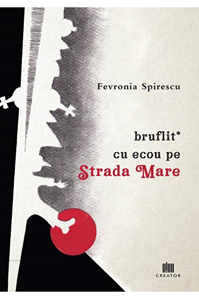 Editura Creator Bruflit* cu ecou pe Strada Mare - Fevronia Spirescu