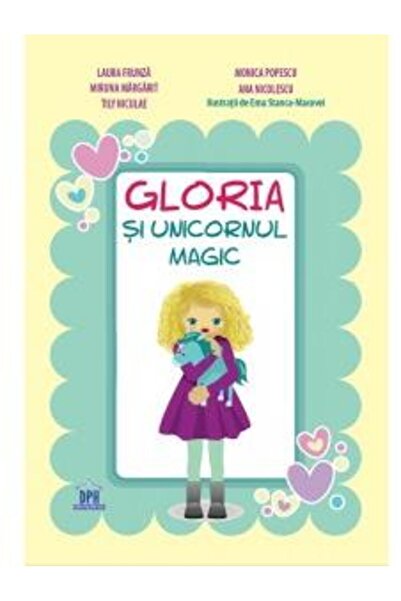 Didactica Publishing House Gloria si unicornul magic - Laura Frunza, Monica P...