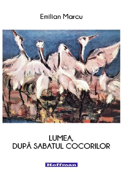 HOFFMAN Lumea, dupa sabatul cocorilor - Emilian Marcu