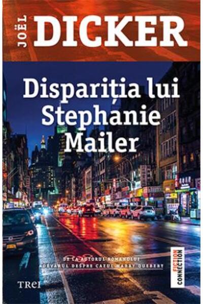 Trei Disparitia lui Stephanie Mailer - Joel Dicker