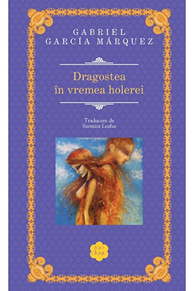 Rao Dragostea in vremea holerei - Gabriel Garcia Marquez