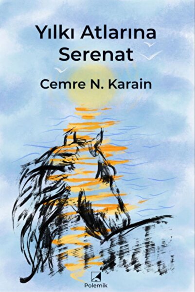Yılkı Atlarına Serenat - Cemre N. Karain