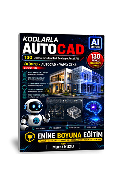 Enine Boyuna Eğitim KODLARLA AUTOCAD – 130 Derste Sıfırdan İleri Seviyeye Aut...