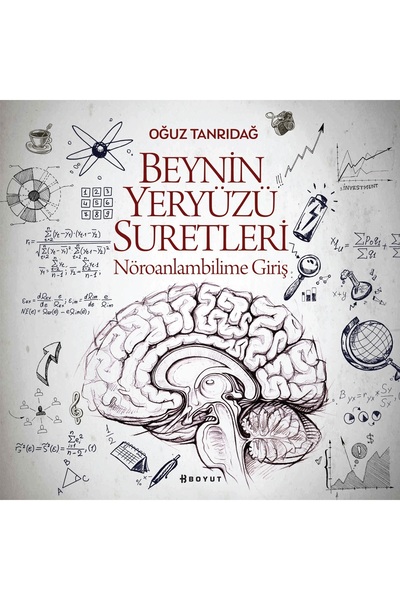 BEYNİN YERYÜZÜ SURETLERİ / Nöroanlambilime Giriş