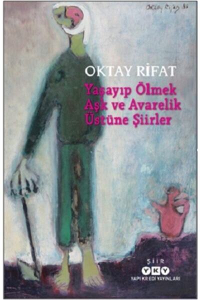 Yapı Kredi Yayınları Yaşayıp Ölmek Aşk Ve Avarelik Üstüne Şiirler - Oktay Rif...