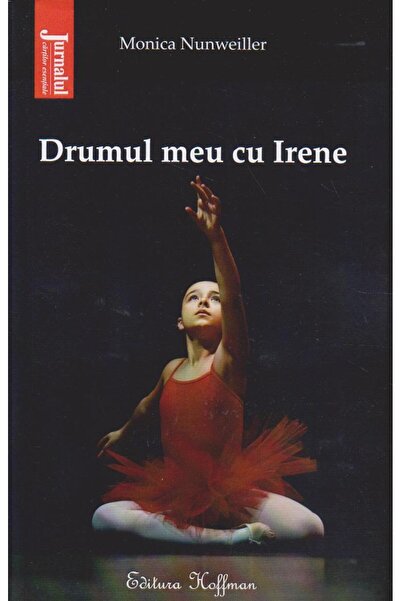 Editura Hoffman Drumul meu cu Irene, Monica Nunweiller