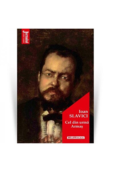 Editura Hoffman Cel din urma Armas, Ioan Slavici
