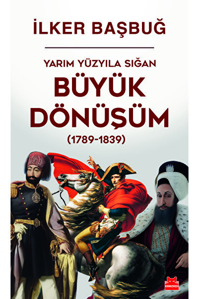 Kırmızı Kedi Yarım Yüzyıla Sığan Büyük Dönüşüm (1789-1839)
