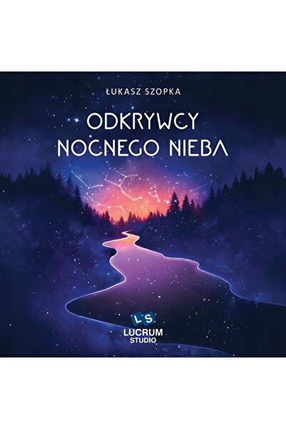 LUCRUM Descoperitorii cerului nocturn