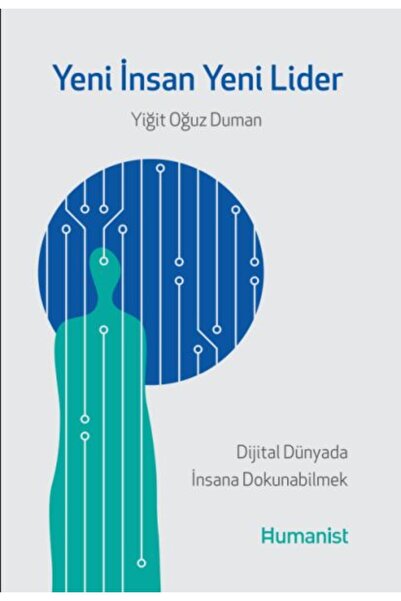 Hümanist Kitap Yayıncılık Yeni İnsan, Yeni Lider: Dijital Dünyada İnsana Doku...