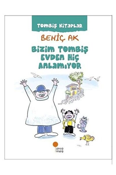 Günışığı Kitaplığı Bizim Tombiş Evden Hiç Anlamıyor