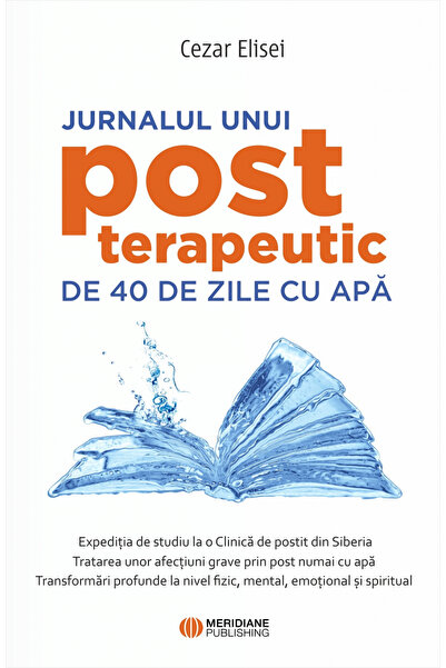 Editura Sophia Jurnalul unei terapii de 40 de zile cu apă, Cezar Elisei - Edi...