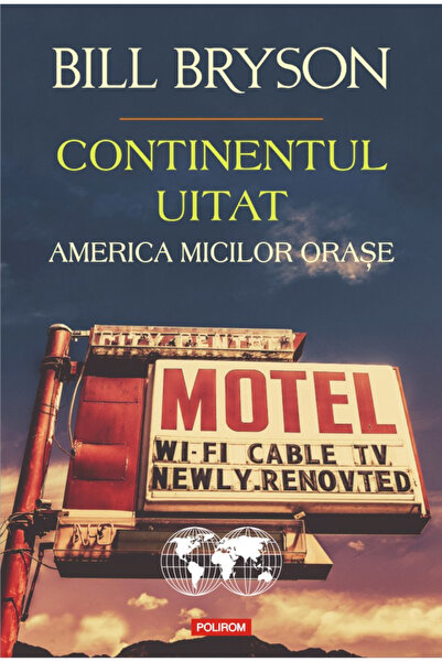 Editura Polirom The Forgotten Continent. The Little Towns of America, Bill Br...