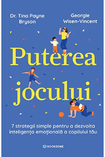 Editura Bookzone The Power of Play, Georgie Wisen Vincent, Tina Payne Bryson ...