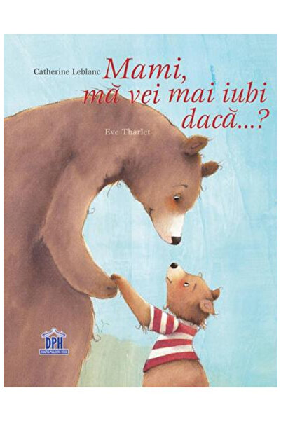 Editura DPH Mom, Will You Love Me Anymore?, Catherine Leblanc - DPH Publishin...