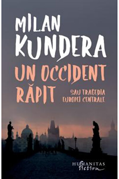Editura Humanitas Fiction Un Vestul captivat, Milan Kundera - Editura Humanit...