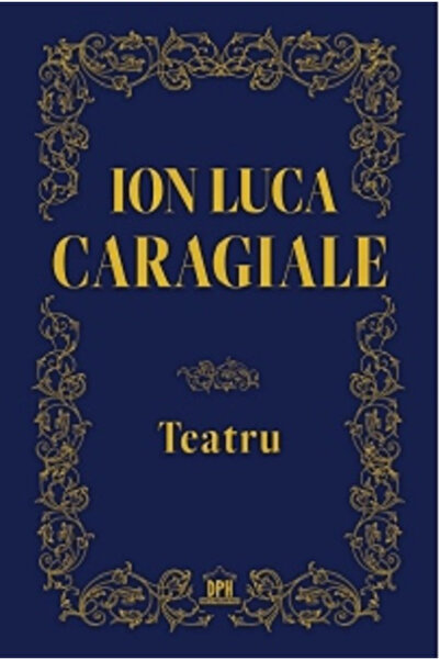 Editura DPH Theater, Ion Luca Caragiale - DPH Publishing House