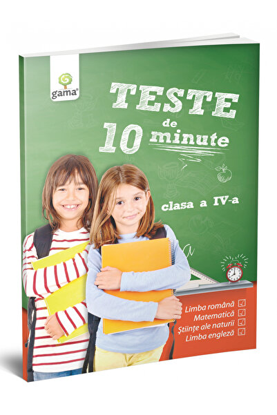 Editura Gama Teste de 10 minute. Clasa a IV-a, - Editura Gama