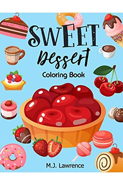 independently published Sweet Dessert Coloring Book: A Sweet Treat Coloring B...