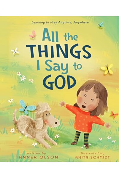 Zondervan All The Things I Say to God: Learning to Pray Anytime, Anywhere