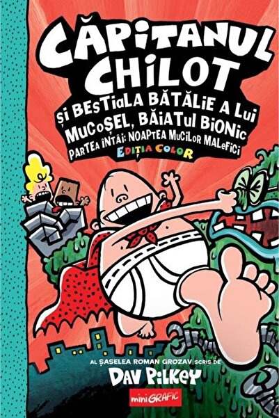 Editura Grafic Capitanul Chilot si bestiala batalie a lui Mucosel