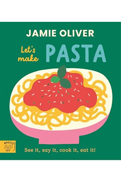 Magic Cat Publishing Jamie Oliver Lets Make Pasta See It Say It Cook It Eat It