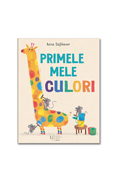Editura Univers Enciclopedic My First Colors, Larisa Lauber Anna Sbauer - Uni...