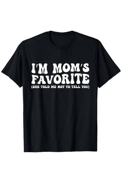 12 Teknoloji تي شيرت I M Mom S Favorite She Told Me Not to Tell You Funny Gro...