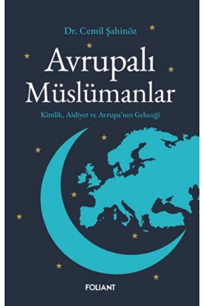 Foliant Yayınları European Muslims: Identity, Affiliation, and the Future of ...