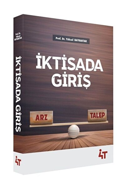 4T YAYINEVİ İktisada Giriş- Yüksel Bayraktar