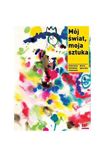OEM Lumea mea, arta mea, Katarzyna Kolodziej-Podsiadlo, Marta Ignerska, Ateli...