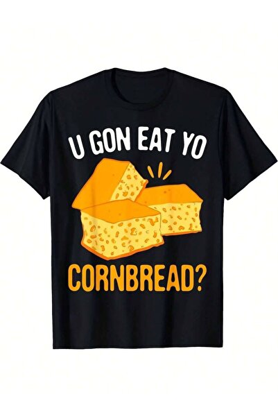 LİNA06 1pc Funny U GON EAT YO CORNBREAD Men'S T-Shirt| Mexican Pun Cornbread ...