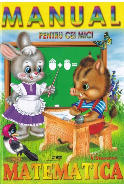 Biblion Manual pentru cei mici. Matematica - V. Stepanov