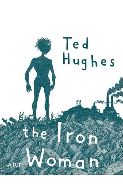 Grupul Editorial Art Femeia de fier. The Iron Woman - Ted Hughes