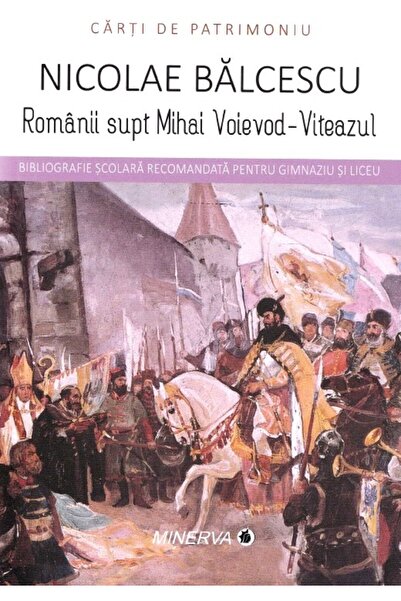 Minerva Romanii supt Mihai Voievod-Viteazul - Nicolae Balcescu