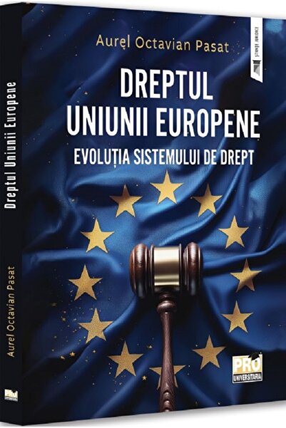 Pro Universitaria Dreptul Uniunii Europene. Evolutia sistemului de Drept - Au...