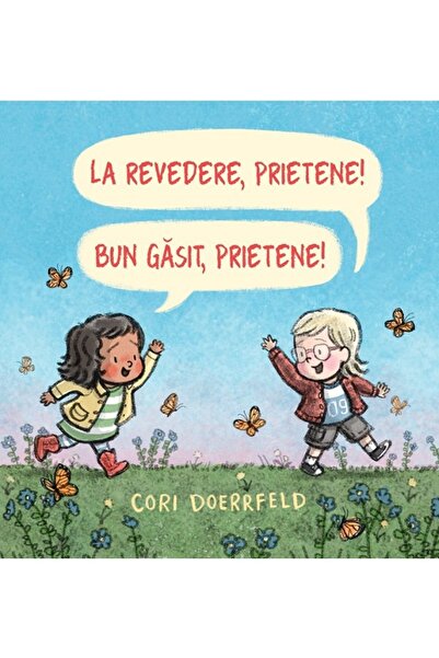 Grupul Editorial Art La revedere, prietene! Bun gasit, prietene! - Cori Doerr...