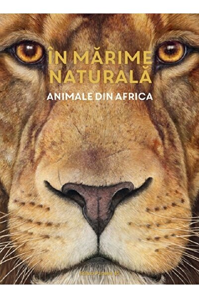 Paralela 45 In marime naturala. Animale din Africa - Holger Haag