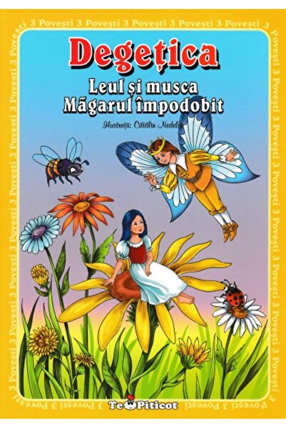 Teopiticot 3 povesti: Degetica. Leul si musca. Magarul impodobit