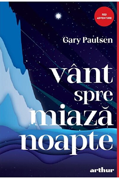 Grupul Editorial Art Vant spre miazanoapte - Gary Paulsen