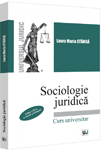 Universul Juridic Sociologie juridica Ed.3 - Laura Maria Stanila