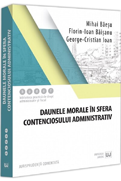Universul Juridic Daunele morale in sfera contenciosului administrativ - Miha...