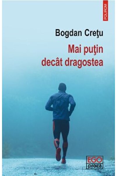 Polirom Mai putin decat dragostea - Bogdan Cretu