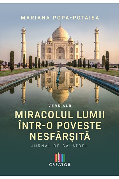Editura Creator Miracolul lumii intr-o poveste nesfarsita - Mariana Popa-Potaisa